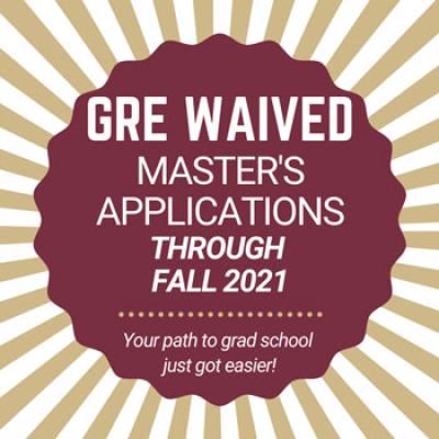 GRE Waived for Master's Applications through Fall 2021