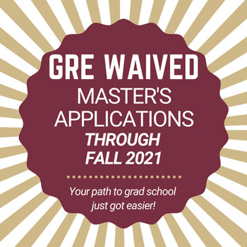 GRE Waived for Master's Applications through Fall 2021