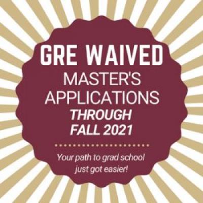 GRE Waived Master's Applications through Fall 2021